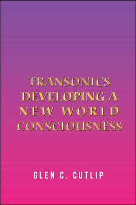 Transonics: Developing a New World Consciousness