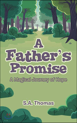 A Father's Promise: A Magical Journey of Hope