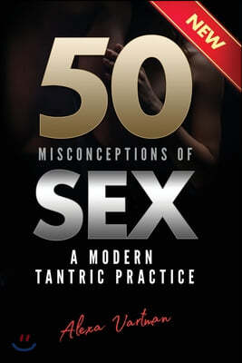 50 Misconceptions of Sex: A Modern Tantric Practice