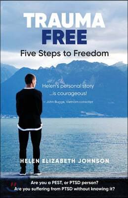 Trauma Free: Your Five Steps to Freedom