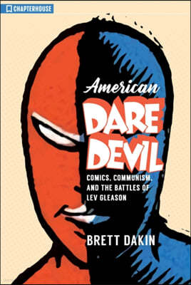 American Daredevil: Comics, Communism, and the Battles of Lev Gleason