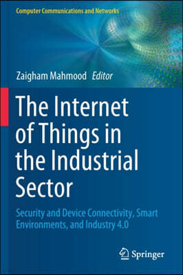 The Internet of Things in the Industrial Sector: Security and Device Connectivity, Smart Environments, and Industry 4.0