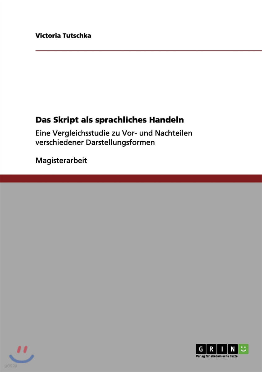 Das Skript als sprachliches Handeln: Eine Vergleichsstudie zu Vor- und Nachteilen verschiedener Darstellungsformen