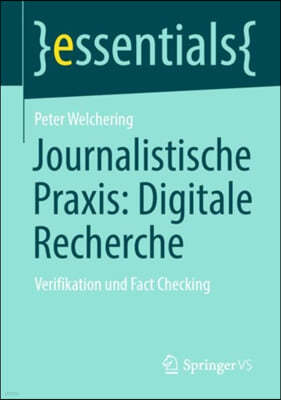 Journalistische Praxis: Digitale Recherche: Verifikation Und Fact Checking