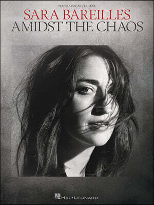 Sara Bareilles Amidst the Chaos - Sheet Music Collection for Piano, Vocal and Guitar Artist Songbook with Lyrics and Chords Official Album Arrangement