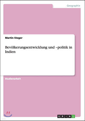 Grin Publishing Bev?lkerungsentwicklung Und -Politik in Indien