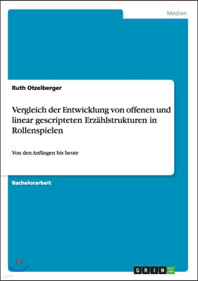 Vergleich Der Entwicklung Von Offenen Und Linear Gescripteten Erz?hlstrukturen in Rollenspielen