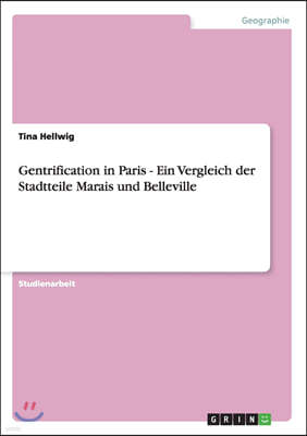 Gentrification in Paris - Ein Vergleich der Stadtteile Marais und Belleville