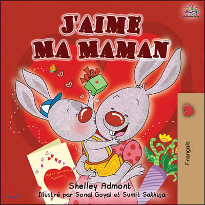 J'aime Ma Maman: I Love My Mom - French Edition