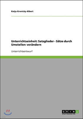 Unterrichtseinheit: Satzglieder - S?tze Durch Umstellen Ver?ndern