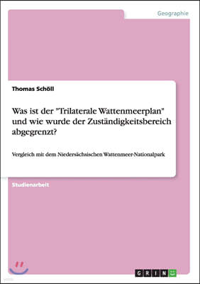 Was ist der "Trilaterale Wattenmeerplan" und wie wurde der Zustandigkeitsbereich abgegrenzt?: Vergleich mit dem Niedersachsischen Wattenmeer-Nationalp