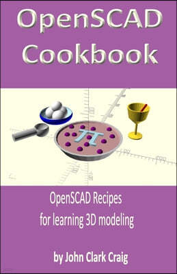 OpenSCAD Cookbook: OpenSCAD Recipes for learning 3D modeling