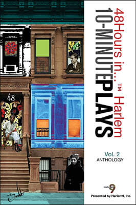 10-Minute Plays Anthology Presented by Harlem9, Inc.: 48Hours in... ? Harlem Volume 2