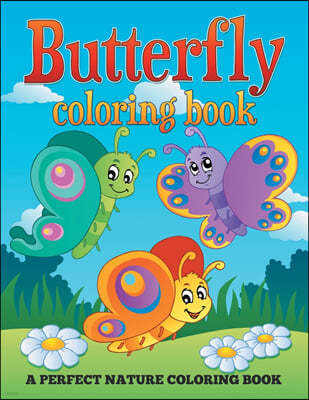 Butterfly Coloring Book: A Perfect Nature Coloring Book