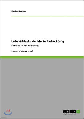 Unterrichtsstunde: Medienbetrachtung: Sprache in der Werbung