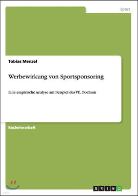 Werbewirkung von Sportsponsoring: Eine empirische Analyse am Beispiel des VfL Bochum