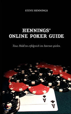 Books on Demand Hennings' Online Poker Guide: Texas Hold'em erfolgreich im Internet spielen