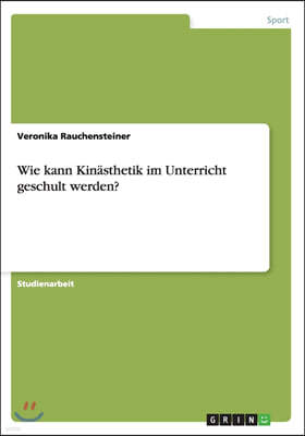 Wie kann Kin?sthetik im Unterricht geschult werden?