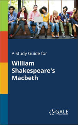 A Study Guide for William Shakespeare's Macbeth