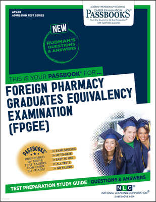 Foreign Pharmacy Graduates Equivalency Examination (Fpgee) (Ats-82): Passbooks Study Guide Volume 82