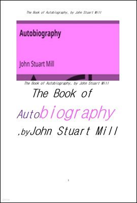  ƩƮ   ڼ.The Book of Autobiography, by John Stuart Mill