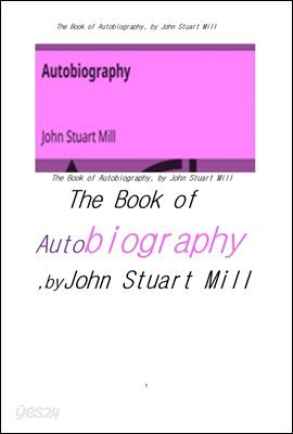 존 스튜어트 밀 의 자서전.The Book of Autobiography, by John Stuart Mill