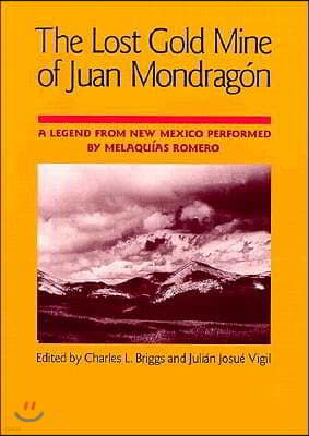The Lost Gold Mine of Juan Mondragon: A Legend from New Mexico Performed by Melaquias Romero
