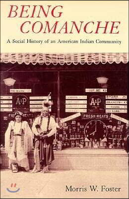 Being Comanche: The Social History of an American Indian Community