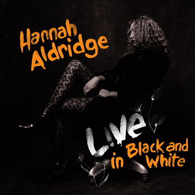 Hannah Aldridge — Live In Black And White 앨범 커버