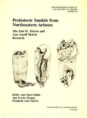 Prehistoric Sandals from Northeastern Arizona: The Earl H. Morris and Ann Axtell Morris Research Volume 62