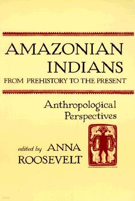 Amazonian Indians from Prehistory to the Present