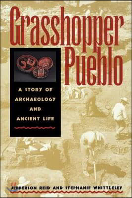 Grasshopper Pueblo: A Story of Archaeology and Ancient Life