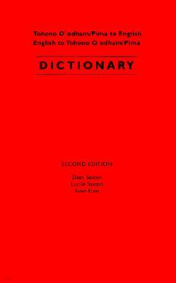 Tohono O'Odham/Pima to English, English to Tohono O'Odham/Pima Dictionary