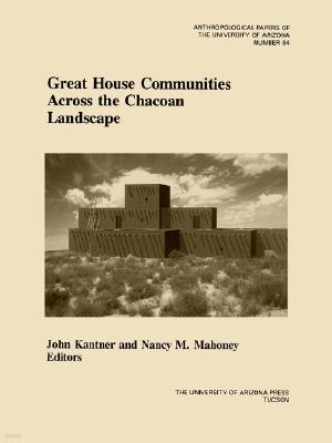 Great House Communities Across the Chacoan Landscape: Volume 64