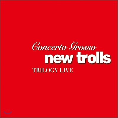 New Trolls - Concerto Grosso Trilogy Live (Deluxe Edition)