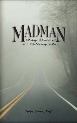 Madman: Strange Adventures of a Psychology Intern