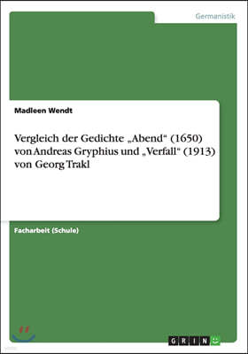Vergleich Der Gedichte "abend (1650) Von Andreas Gryphius Und "verfall (1913) Von Georg Trakl