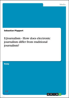 E-Journalism - How Does Electronic Journalism Differ from Traditional Journalism?