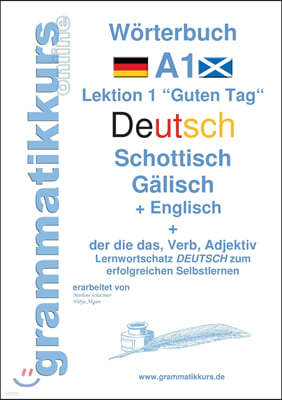 Worterbuch Deutsch - Schottisch - Galisch Englisch: Lernwortschatz A1 Lektion 1 "Guten Tag" Sprachkurs Deutsch zum erfolgreichen Selbstlernen fur Teil