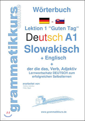 Worterbuch Deutsch - Slowakisch - Englisch Niveau A1: Lernwortschatz A1 Lektion 1 "Guten Tag" Sprachkurs Deutsch zum erfolgreichen Selbstlernen fur Te