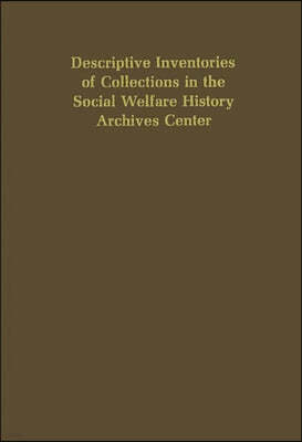 Descriptive Inventories of Collections in the Social Welfare History Archives Center