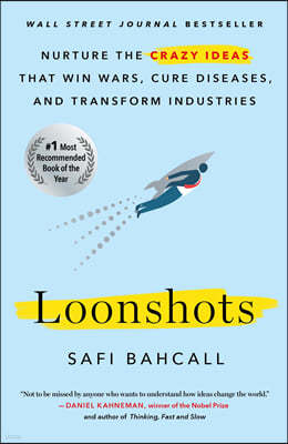 Loonshots: Nurture the Crazy Ideas That Win Wars, Cure Diseases, and Transform Industries