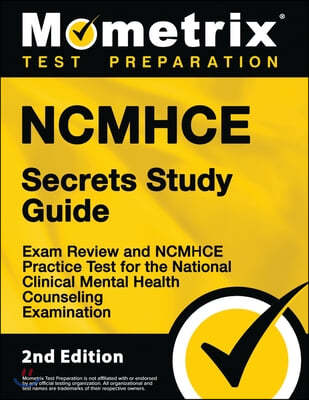 Ncmhce Secrets Study Guide - Exam Review and Ncmhce Practice Test for the National Clinical Mental Health Counseling Examination