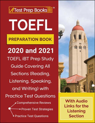 TOEFL Preparation Book 2020 and 2021: TOEFL iBT Prep Study Guide Covering All Sections (Reading, Listening, Speaking, and Writing) with Practice Test