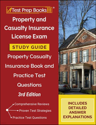Property and Casualty Insurance License Exam Study Guide 2024-2025: Property Casualty Insurance Book and Practice Test Questions [3rd Edition]