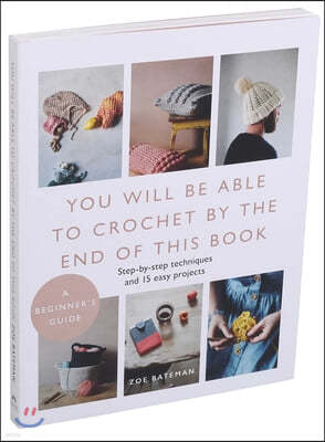 You Will Be Able to Crochet by the End of This Book