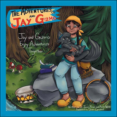 The Adventures of Jay and Gizmo: Jay and Gizmo Enjoy Adventures Together