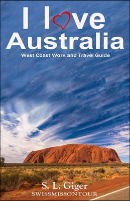 I love West Coast Australia: West Coast Work and Travel Guide. Tips for Backpackers. Includes Maps. Don't get lonely or lost!