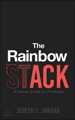 The Rainbow Stack: A Casual Guide to UX Design