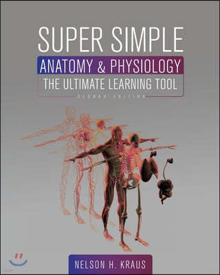 Super Simple Anatomy and Physiology: The Ultimate Learning Tool